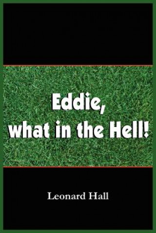 Eddie, What in the Hell!