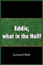 Eddie, What in the Hell!