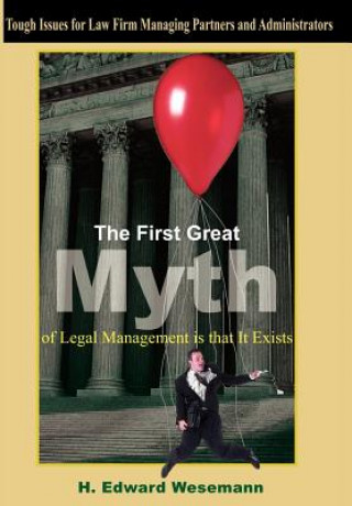 First Great Myth of Legal Management is That It Exists