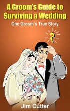 Groom's Guide to Surviving a Wedding