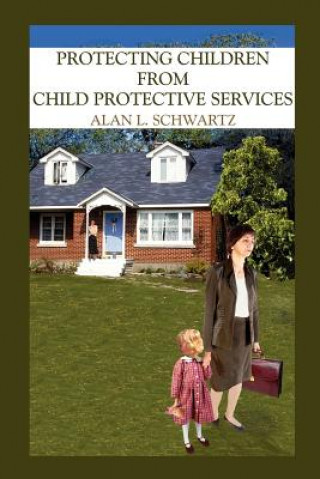 Protecting Children from Child Protective Services