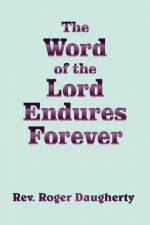 Word of the Lord Endures Forever