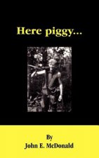 Here Piggy...