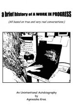 Brief History of A WORK IN PROGRESS