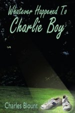 Whatever Happened To Charlie Boy
