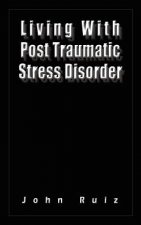 Living With Post Traumatic Stress Disorder