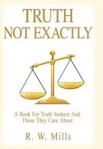 Truth - Not Exactly