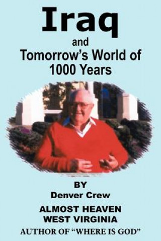 Iraq and Tomorrow's World of 1000 Years (Denver Crew)(Brožovaná)
