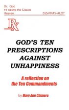 God's Ten Prescriptions Against Unhappiness