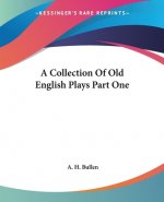 Collection Of Old English Plays Part One