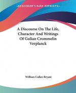 Discourse On The Life, Character And Writings Of Gulian Crommelin Verplanck