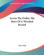 Across The Zodiac The Story Of A Wrecked Record
