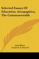 Selected Essays Of Education, Areopagitica, The Commonwealth