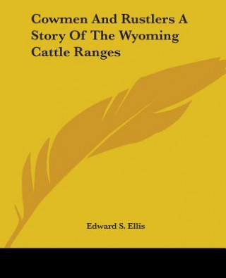 Cowmen And Rustlers A Story Of The Wyoming Cattle Ranges