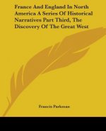 France And England In North America A Series Of Historical Narratives Part Third, The Discovery Of The Great West