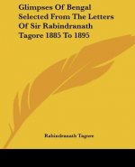 Glimpses Of Bengal Selected From The Letters Of Sir Rabindranath Tagore 1885 To 1895