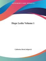 Hope Leslie Volume 1