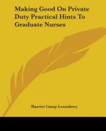 Making Good On Private Duty Practical Hints To Graduate Nurses