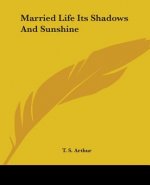 Married Life Its Shadows And Sunshine