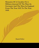 Memoirs Of A Cavalier Or A Military Journal Of The Wars In Germany And The Wars In England From The Year 1632 To The Year 1648