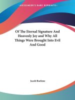 Of The Eternal Signature And Heavenly Joy and Why All Things Were Brought Into Evil And Good