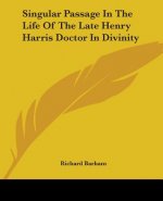Singular Passage In The Life Of The Late Henry Harris Doctor In Divinity
