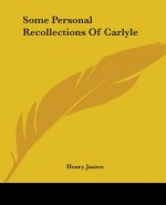 Some Personal Recollections Of Carlyle