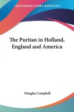 The Puritan in Holland, England and America