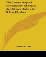 Chosen People A Compendium Of Sacred And Church History For School Children