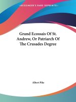 Grand Ecossais Of St. Andrew, Or Patriarch Of The Crusades Degree