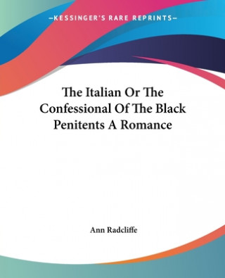Italian Or The Confessional Of The Black Penitents A Romance
