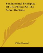 Fundamental Principles Of The Physics Of The Secret Doctrine
