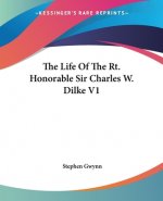 Life Of The Rt. Honorable Sir Charles W. Dilke V1