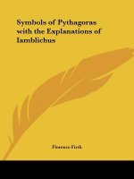 Symbols of Pythagoras with the Explanations of Iamblichus
