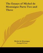 Essays of Michel De Montaigne Parts Two and Three