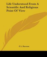 Life Understood From A Scientific And Religious Point Of View