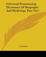 Universal Pronouncing Dictionary Of Biography And Mythology Part Two