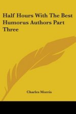Half Hours With The Best Humorus Authors Part Three
