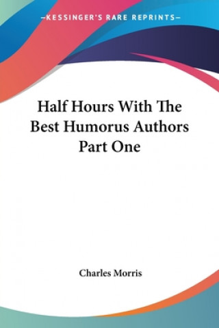 Half Hours With The Best Humorus Authors Part One