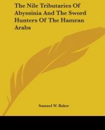 Nile Tributaries Of Abyssinia And The Sword Hunters Of The Hamran Arabs
