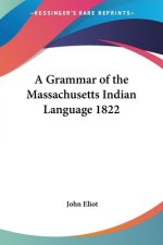 Grammar Of The Massachusetts Indian Language 1822