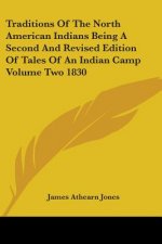 Traditions Of The North American Indians Being A Second And Revised Edition Of Tales Of An Indian Camp Volume Two 1830
