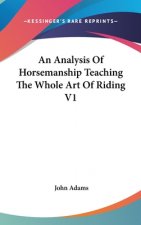 Analysis Of Horsemanship Teaching The Whole Art Of Riding V1