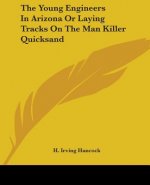 Young Engineers In Arizona Or Laying Tracks On The Man Killer Quicksand