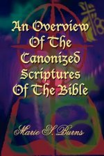 Overview Of The Canonized Scriptures Of The Bible