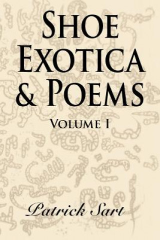 Shoe Exotica & Poems (Patrick Sart)(Brožovaná)