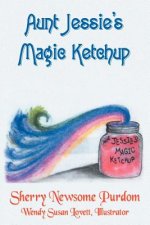Aunt Jessie's Magic Ketchup