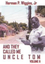 And They Called ME Uncle Tom Volume II