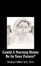 Could A Nursing Home Be In Your Future?