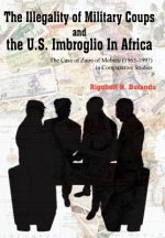 Illegality of Military Coups and the U.S. Imbroglio In Africa